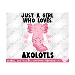 axolotl svg axolotl png for shirts just a girl who loves axolotls svg png eps dxf cut file