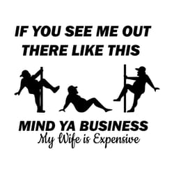 if you see me out there like this mind ya business svg