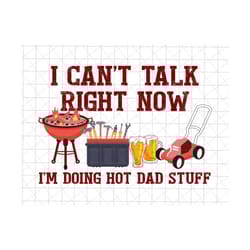 i can't talk right now i'm doing hot dad stuff png, funny dad png, happy father's day png, grill dad png, toolbox, beer,