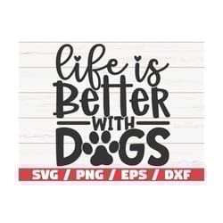 life is better with dogs svg / cut file / cricut / commercial use / silhouette / clip art / dog mom svg / dog lover