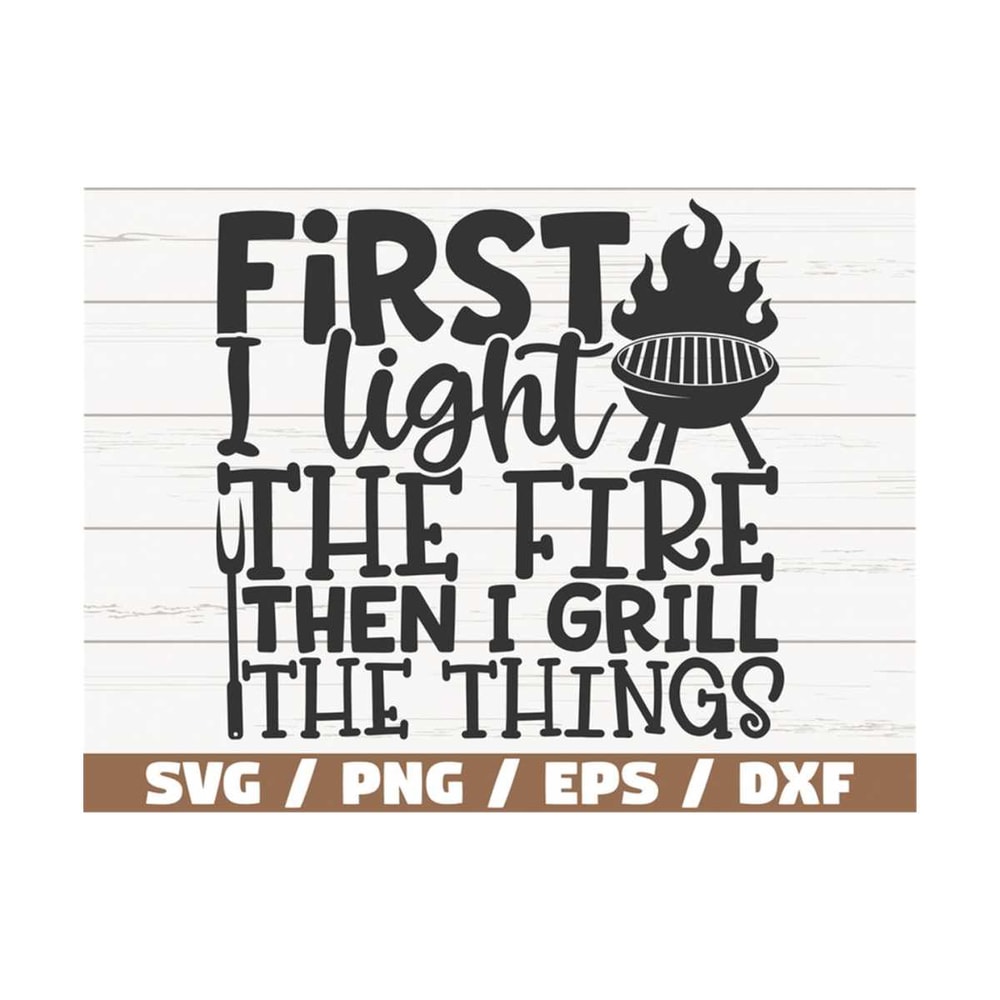 MR-289202311197-first-i-light-the-fire-then-i-grill-the-things-svg-cut-file-image-1.jpg