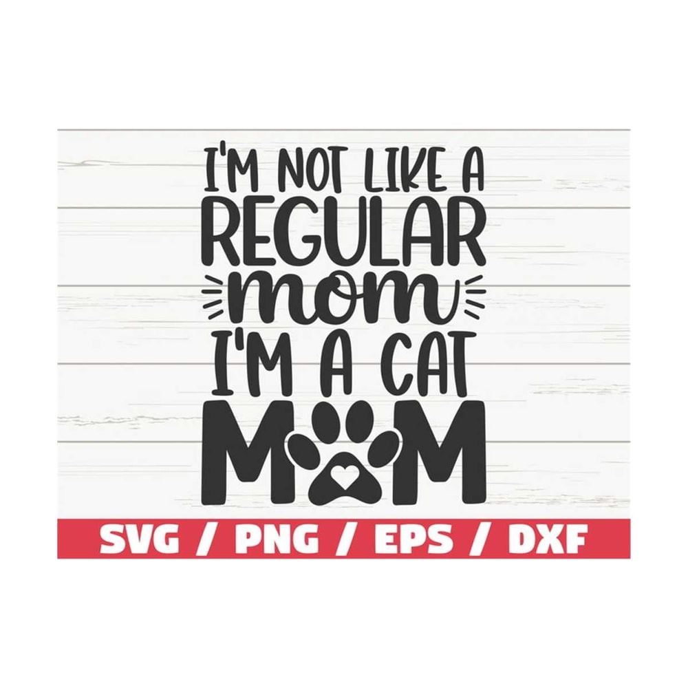 MR-289202311252-im-not-like-a-regular-mom-im-a-cat-mom-svg-cut-image-1.jpg
