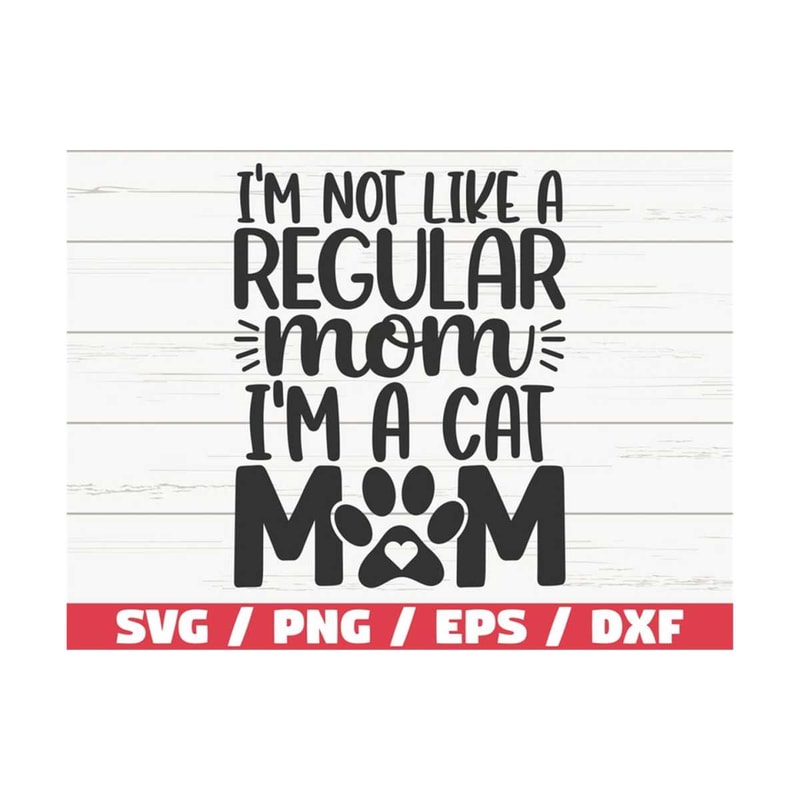 MR-289202311252-im-not-like-a-regular-mom-im-a-cat-mom-svg-cut-image-1.jpg