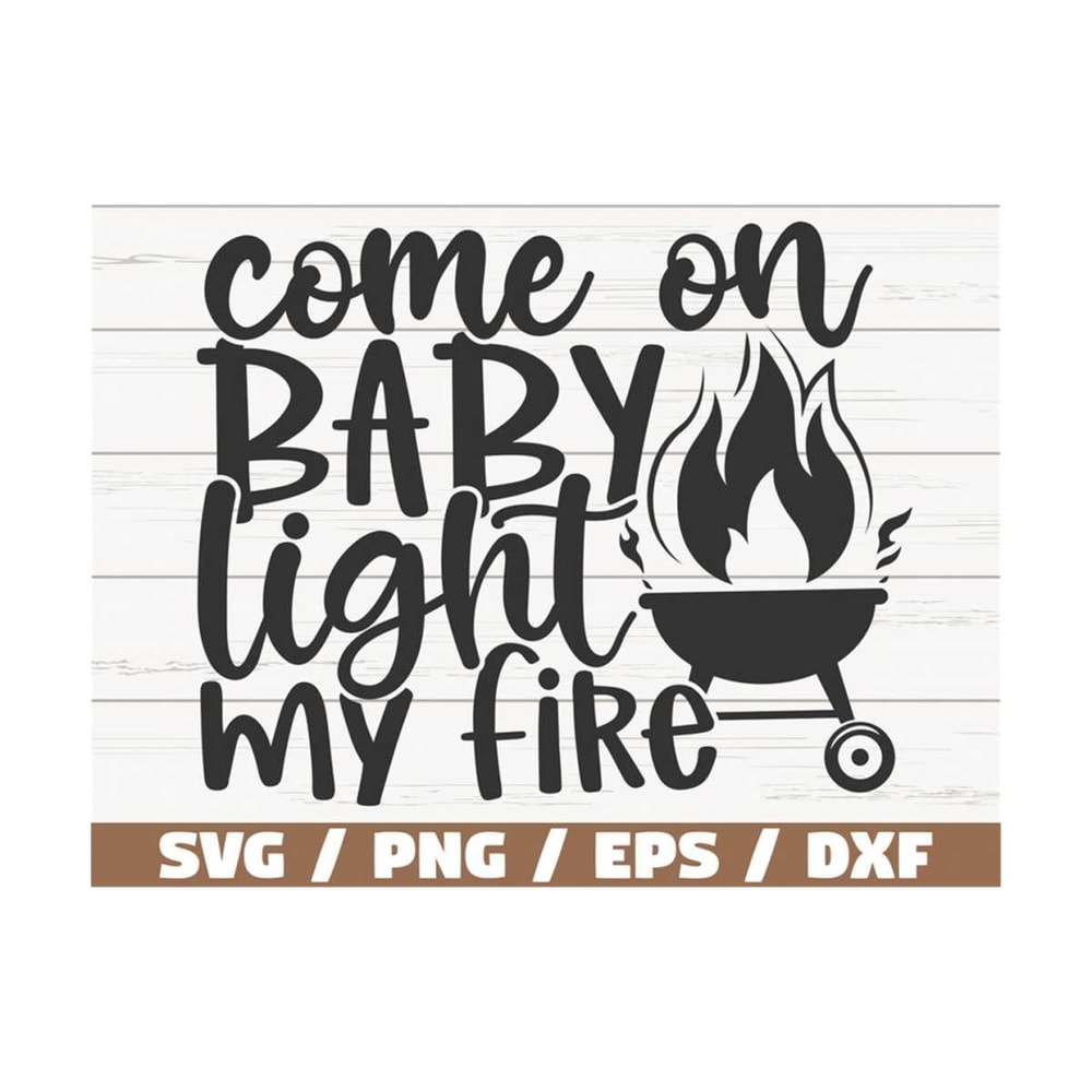 MR-2892023114523-come-on-baby-light-my-fire-svg-cut-file-cricut-image-1.jpg