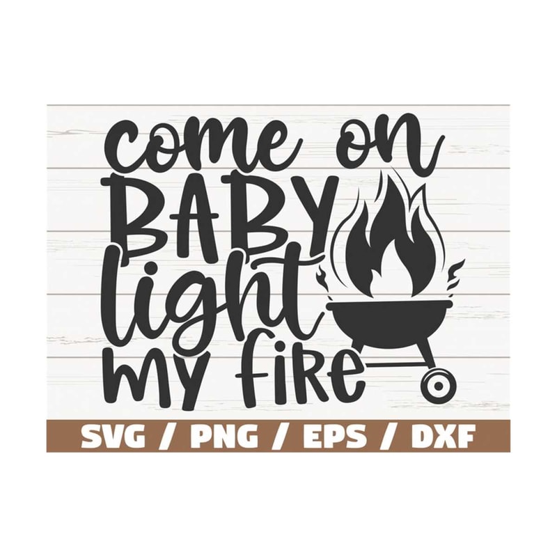 MR-2892023114523-come-on-baby-light-my-fire-svg-cut-file-cricut-image-1.jpg