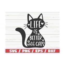 life is better with cats svg / cut file / cricut / commercial use / silhouette / clip art / cat mom svg / pet svg