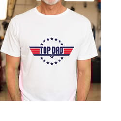 top dad shirt, fathers day shirt, happy fathers day, fathers day gift, gift for best dad, number one dad, daddy shirt, b