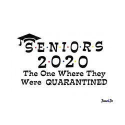 seniors 2020 quarantined svg, 2020 quarantined clipart,the one where they were quarantined,graduation svg day class of 2