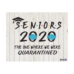 senior 2020 svg,seniors 2020 svg quarantine mask svg 2020 tshirt,the one where we were quarantined 2020 class graduation