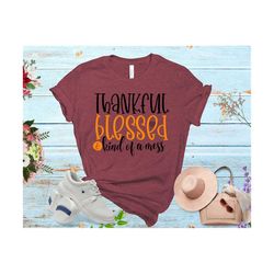 Thankful Blessed And Kind Of A Mess Teacher Svg, Fall Shirt Svg, Fall Cut File, Thanksgiving Saying, Autumn Svg, Fall Qu