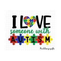 i love someone with autism svg, autism awareness, autism svg, autism heart svg, autism support, 2nd april svg, puzzle pi