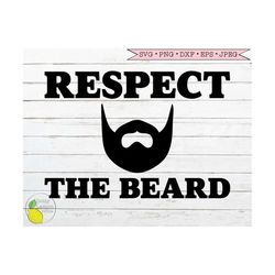 Respect The Beard svg, Funny Dad svg Papa Grandpa svg Gift for Men Fathers Day Gift svg files for Cricut Downloads Silho