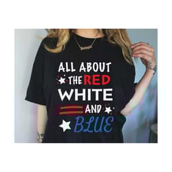 4th july all about red white blue svg, patriotic 4th july svg, 4th of july svg, american patriotic svg, america flag, ki