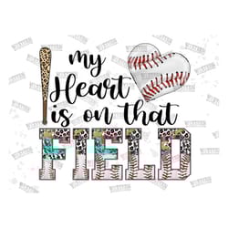 my heart is on that field baseball png, my heart is on that field, game day gift, baseball heart, baseball png, sublima