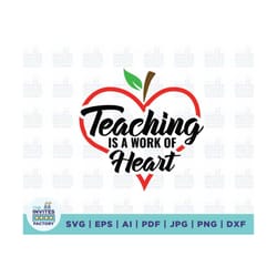 teaching is a work of heart svg, heart svg,teacher shirt svg, work of heart svg, heart apple, teacher appreciation svg,