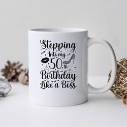 stepping into my 50th birthday like a boss mug, stepping into 50th birthday like a bo
