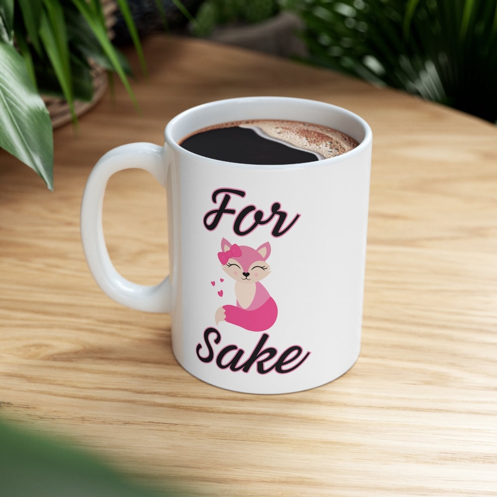 For Fox Sake Ceramic Mug 11oz - 1.jpg