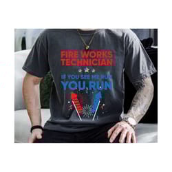 fireworks technician me run you run svg, 4th of july svg, patriotic svg, pyro technician svg, usa flag technician svg, i