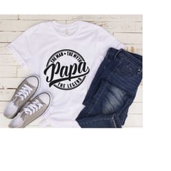papa the man the myth the legend t-shirt, the man the myth the legend, fathers day shirt, dad gift, papa, papa gift