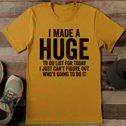 i made a huge to do list for today tee