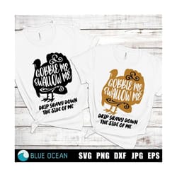 gobble me swallow me svg, drip gravy down the side of me svg, turkey svg, thanksgiving svg