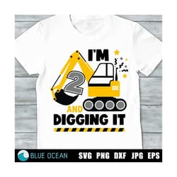 i'm 2 and digging it svg, construction svg, boys birthday shirt svg, birthday boy svg, excavator svg