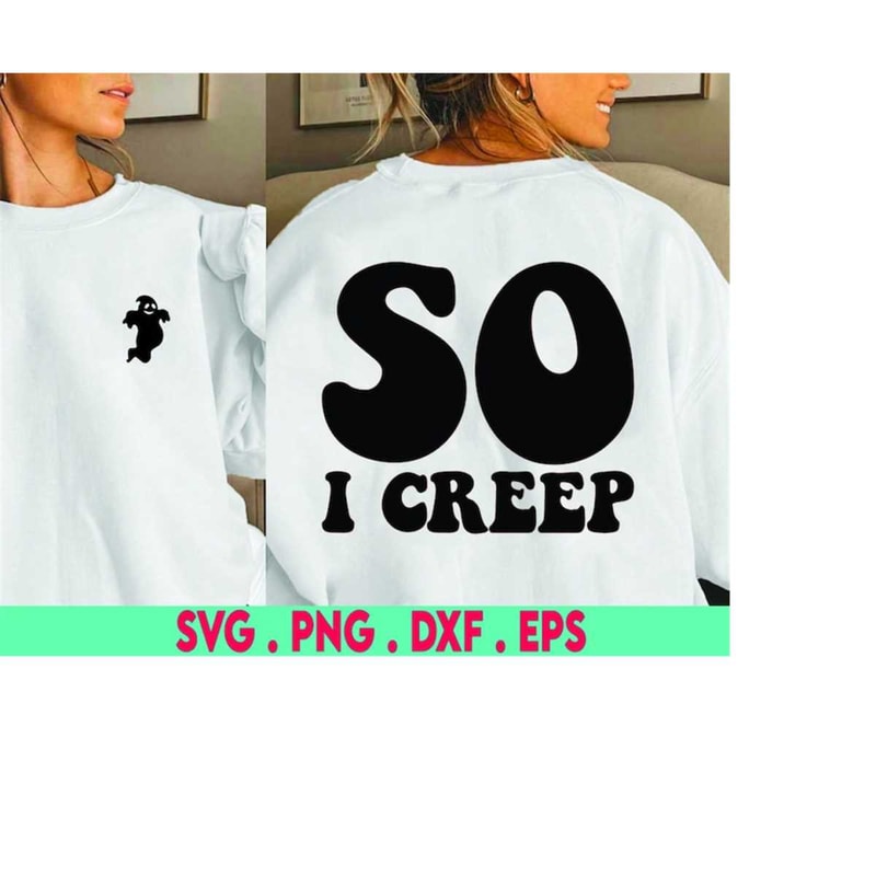 MR-3102023214852-so-i-creep-svg-ghost-svg-spooky-svg-funny-halloween-svg-image-1.jpg