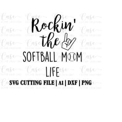 rockin the softball mom life svg cutting file, ai, dxf and png | instant download | cricut and silhouette | softball | m