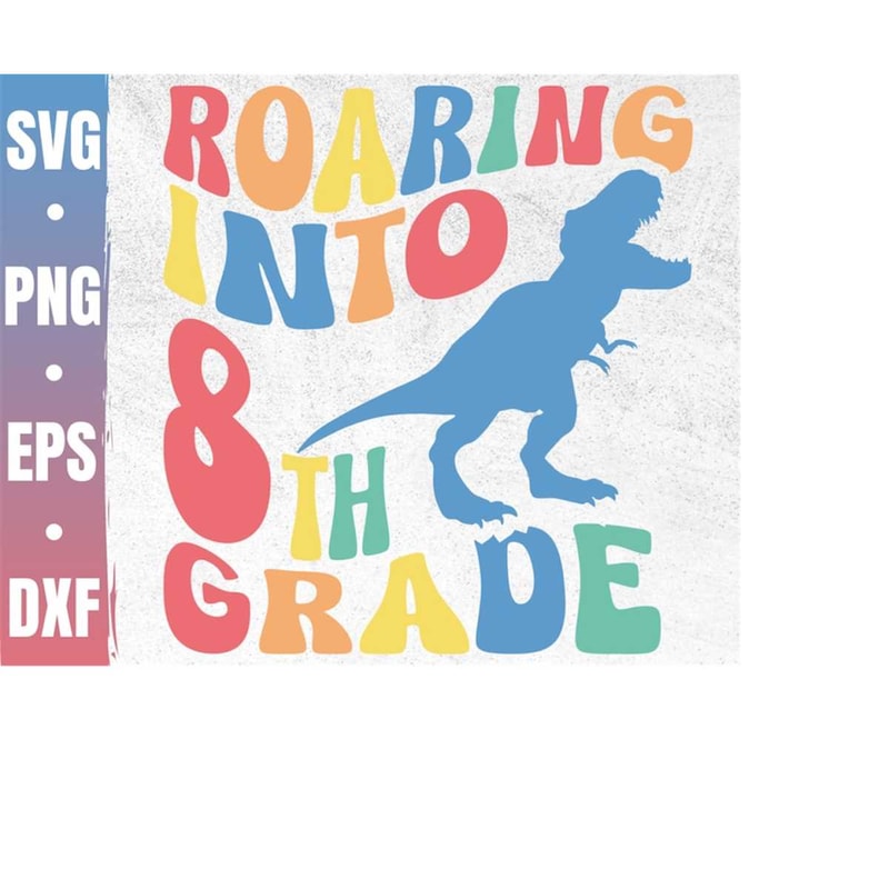 MR-41020231629-roaring-into-eighth-grade-svg-1st-day-of-school-svg-hello-image-1.jpg
