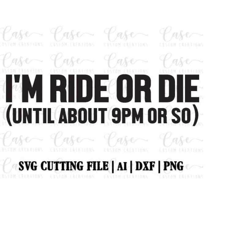 MR-410202311821-im-ride-or-die-svg-cutting-file-ai-dxf-and-printable-image-1.jpg