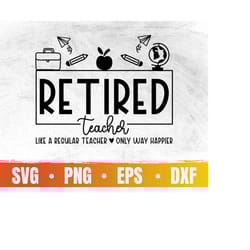 retired teacher svg | happy retirement svg file for cricut | class of 2022 png | teacher appreciation | commercial use &