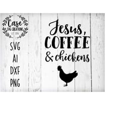 jesus, coffee and chickens svg cutting file, ai, dxf and printable png files | cricut and silhouette | farm life | chick