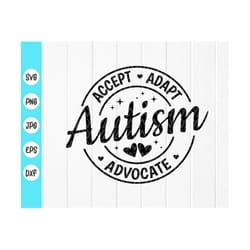 autism accept adapt advocate svg, autism awareness svg, autism mom shirt ,autism acceptance svg, adhd svg, instant downl