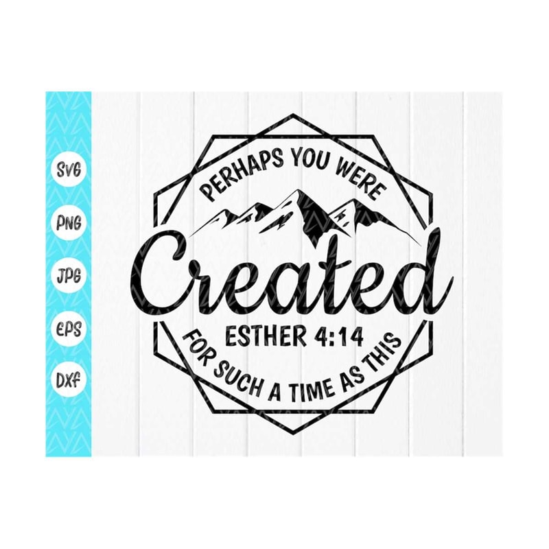 MR-410202393639-perhaps-you-were-created-svgesther-414-svgbible-verse-image-1.jpg