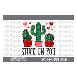 stuck on you svg, stuck on you png, cactus svg, valentines day svg, valentine shirt svg, cactus valentine svg, im stuck