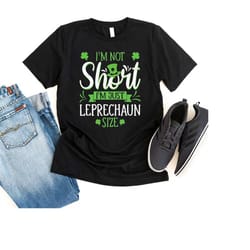 i'm not short leprechaun size shirt, funny irish tee shirt, leprechaun shirt, shamrock drinking shirt