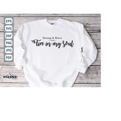 fire in my soul svg, inspirational quote svg, self love svg, girl power svg, motivational svg, positive vibes svg, i can
