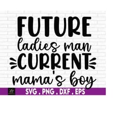 boy svg, svg boy, baby boy, ladies man, new baby boy, baby shower, shirt for boys, funny quotes svg