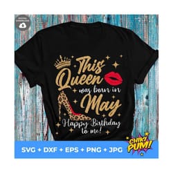 this queen was born in may svg, birthday queen svg, may queen svg