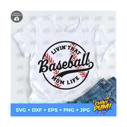 livin that baseball mom life svg cut file, livin' that baseball mom life dxf, eps, sublimation png