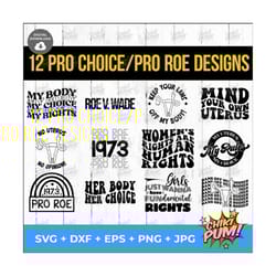 pro roe svg bundle, pro choice bundle svg, 14 designs, pro choice svg cut file, roe v wade svg, protect roe svg, reprodu