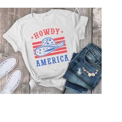 howdy america t shirt, july 4th western shirts, fourth of july shirt, howdy america tee, usa shirt, patriotic, independ