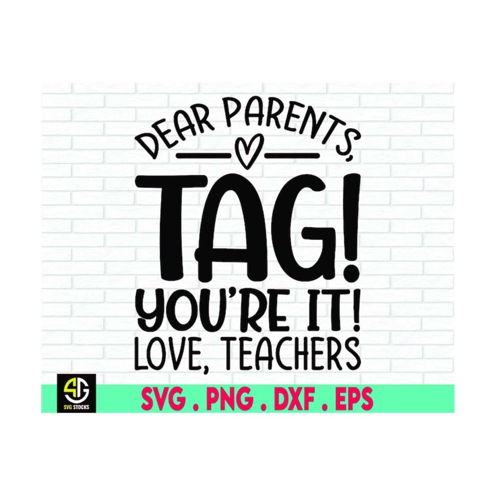 MR-6102023193539-dear-parents-tag-youre-it-love-teachers-svg-school-quote-image-1.jpg