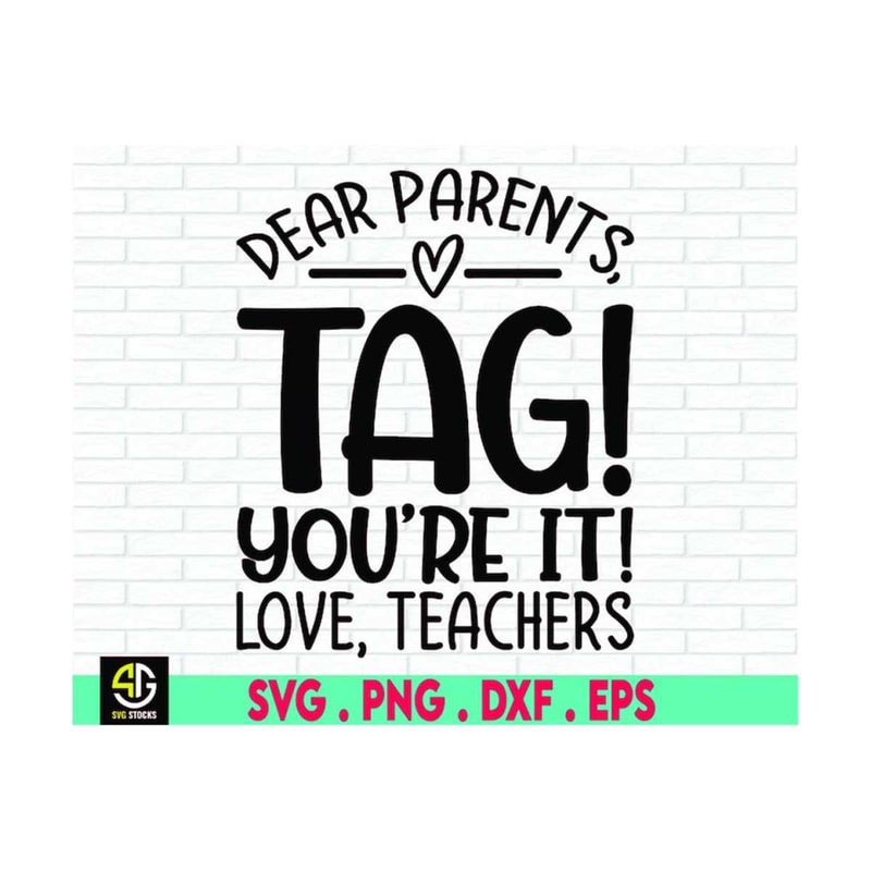 MR-6102023193539-dear-parents-tag-youre-it-love-teachers-svg-school-quote-image-1.jpg