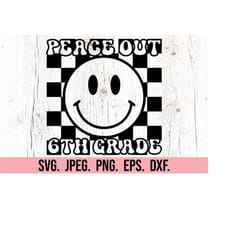 peace out 6th grade svg - grade 6 graduation - instant download - cricut file - so long sixth grade - last day of school
