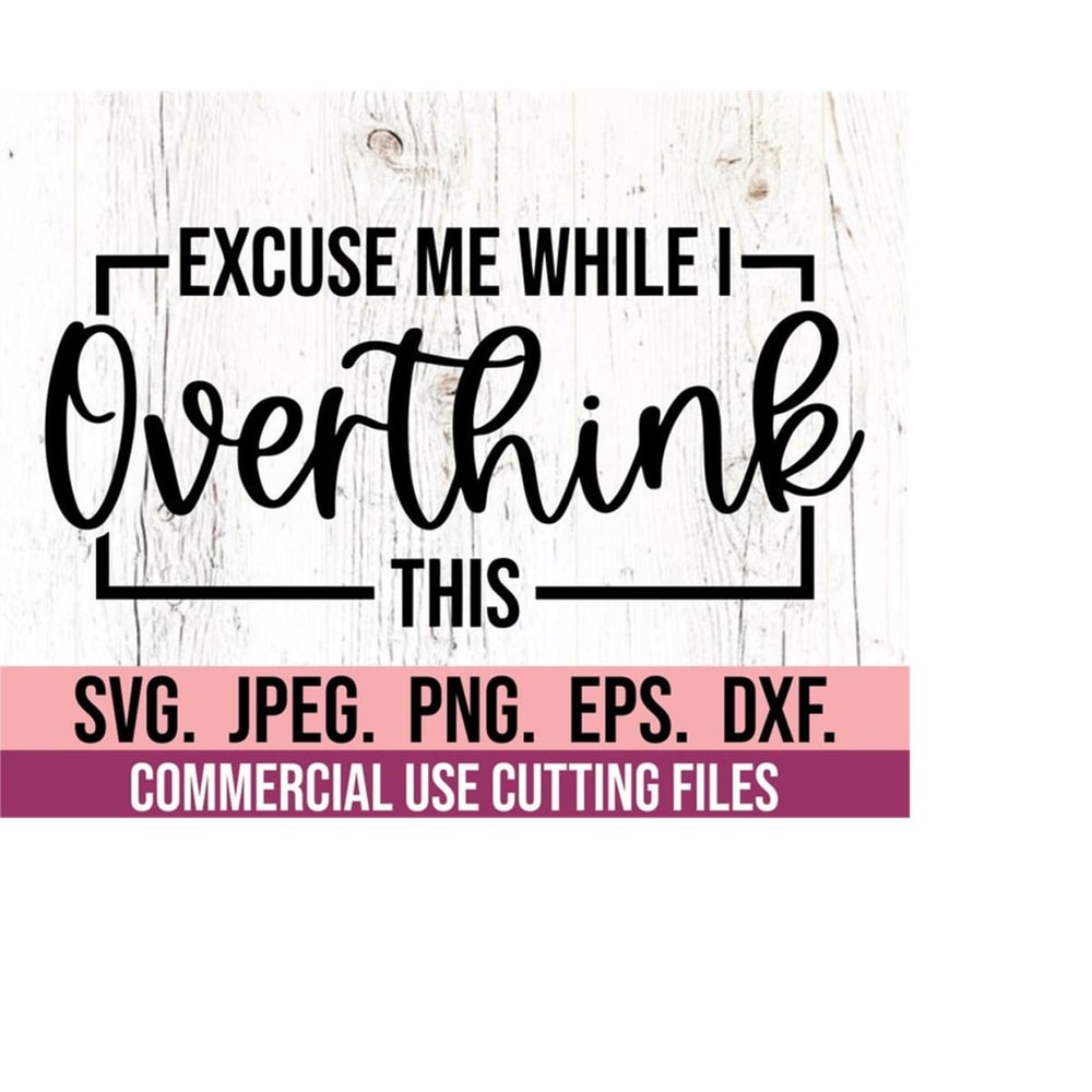 MR-6102023233835-excuse-me-while-i-overthink-this-svg-mental-health-svg-image-1.jpg