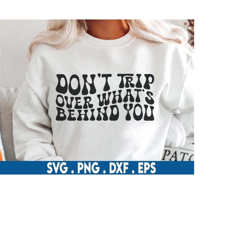 MR-71020230838-dont-trip-over-whats-behind-you-svg-good-vibes-svg-image-1.jpg