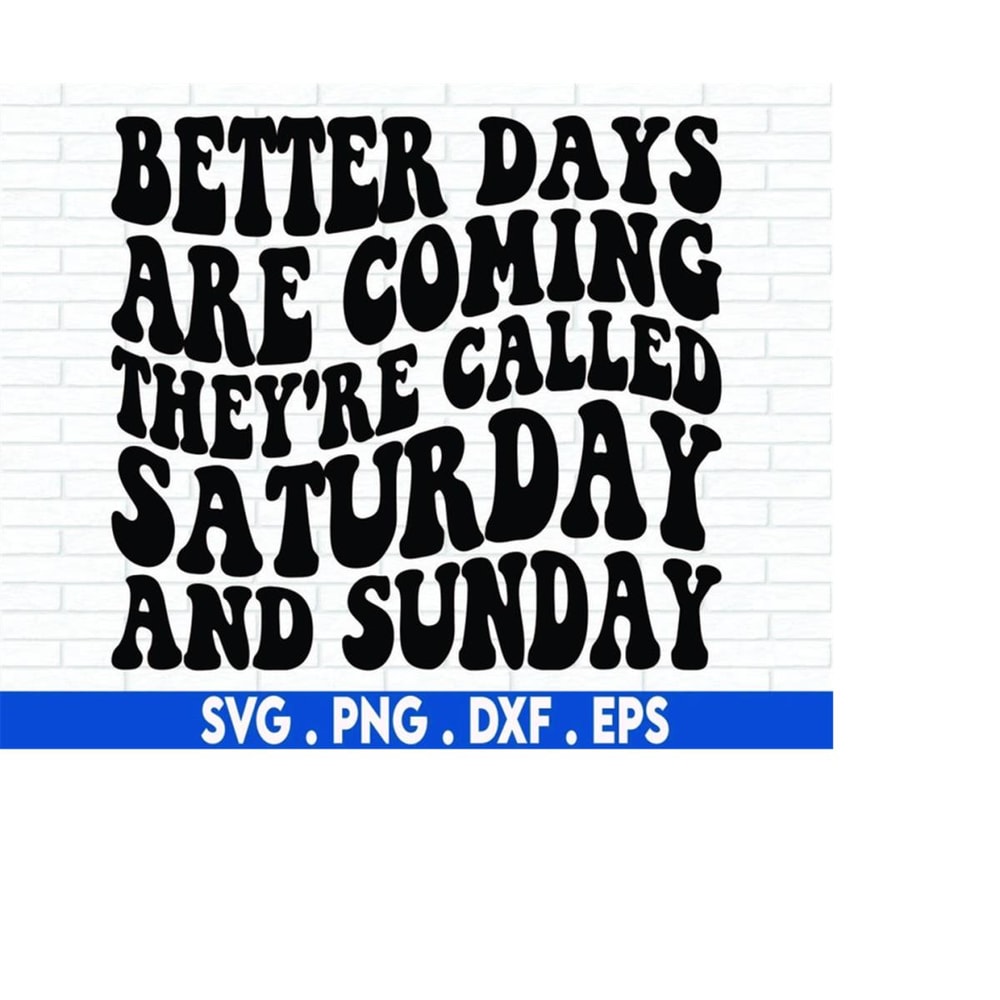 MR-710202301831-better-days-are-coming-theyre-called-saturday-and-sunday-image-1.jpg