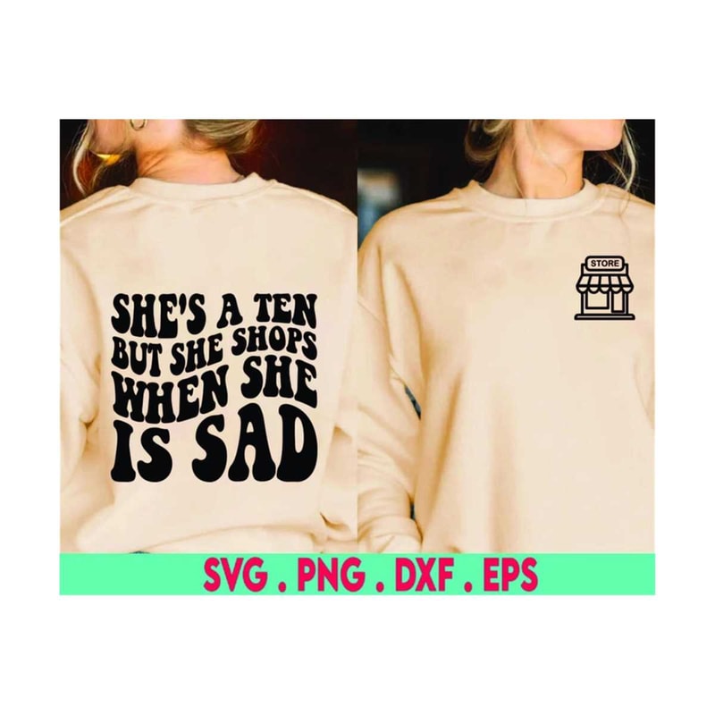 MR-710202383030-shes-a-ten-but-she-shops-when-she-is-sad-svg-png-image-1.jpg