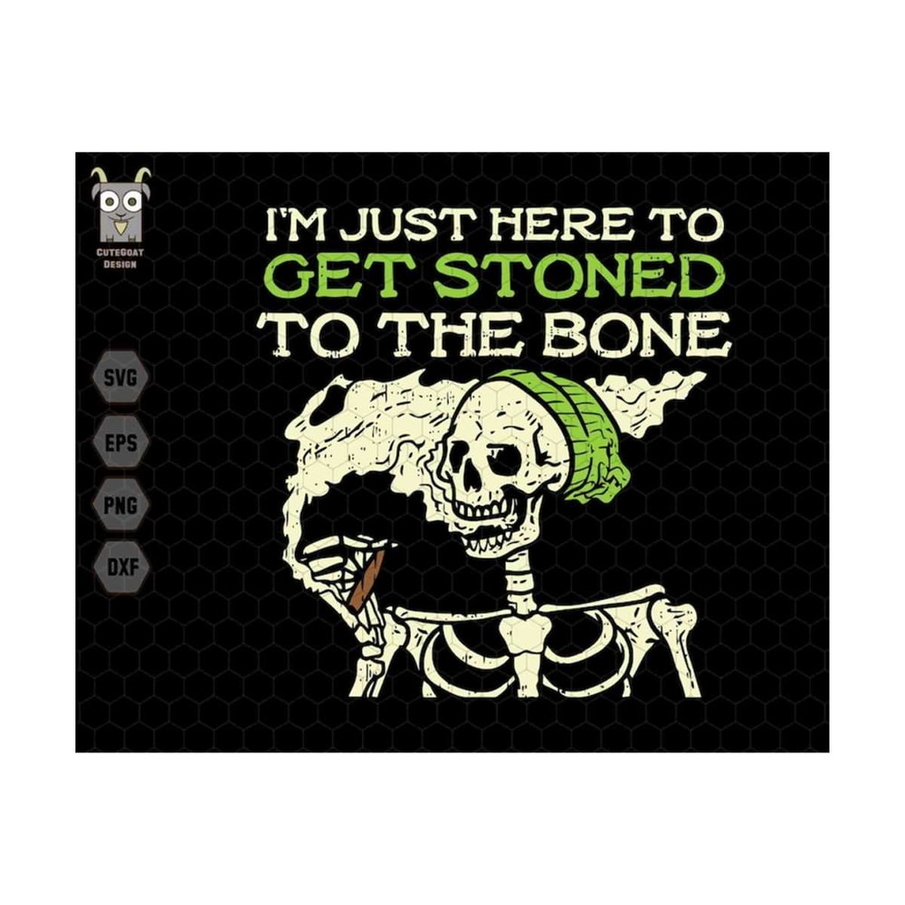 MR-710202391751-i-am-just-here-to-svg-get-stoned-to-the-bone-svg-funny-image-1.jpg